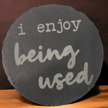 I enjoy being used Slate Coaster - Slate Coaster - Charm and Char